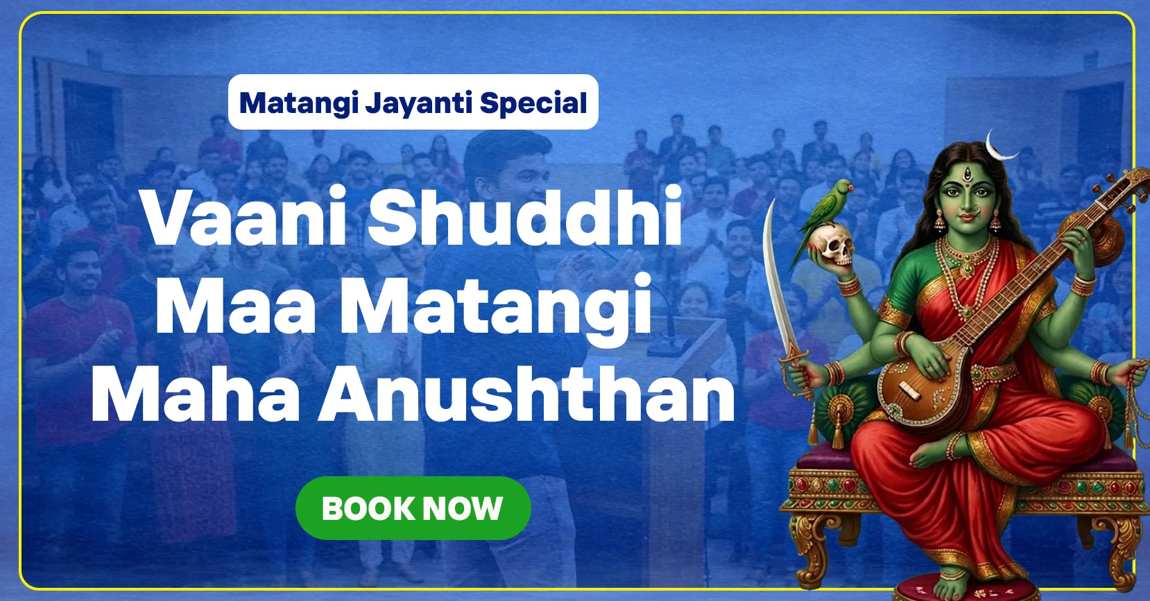 Matangi Jayanti Vishesh Vaani Shuddhi Maa Matangi MahaAnushthan
